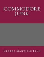 Commodore Junk di George Manville Fenn edito da Createspace