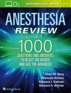 Anesthesia Review: 1000 Questions and Answers to Blast the BASICS and Ace the ADVANCED di Sheri M. Berg edito da Lippincott Williams and Wilkins