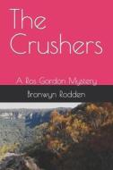 The Crushers: A Ros Gordon Mystery di MS Bronwyn Anne Rodden, Bronwyn Rodden edito da Createspace