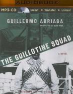 The Guillotine Squad di Guillermo Arriaga edito da Audible Studios on Brilliance