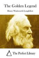 The Golden Legend di Henry Wadsworth Longfellow edito da Createspace