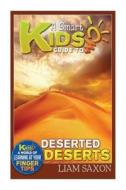 A Smart Kids Guide to Deserted Deserts: A World of Learning at Your Fingertips di Liam Saxon edito da Createspace