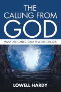 The Calling from God di Lowell Hardy edito da Xlibris