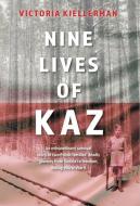 Nine Lives of Kaz di Victoria Kiellerman edito da FriesenPress
