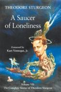 Saucer Of Loneliness di Theodore Sturgeon edito da North Atlantic Books,u.s.