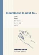 Cleanliness Is Next To...: Life's Most Essential Cleaning Tasks di Clarice Taylor edito da Stewart, Tabori, & Chang
