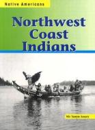 Northwest Coast Indians di Mir Tamim Ansary edito da Heinemann Library