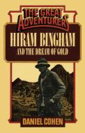 HIRAM BINGHAM & THE DREAM OF GPB di Daniel Cohen edito da Rowman and Littlefield