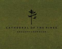 Cathedral of the Pines di Gregory Crewdson, Alexander Nemerov edito da Aperture