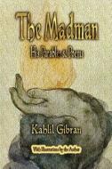 The Madman: His Parables and Poems di Kahlil Gibran edito da MERCHANT BOOKS