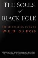 The Souls of Black Folk di W. E. B. Du Bois edito da Fab
