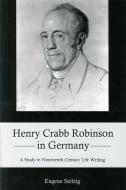 Henry Crabb Robinson in Germany di Eugene Stelzig edito da Bucknell University Press