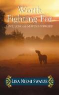 Worth Fighting for: Love, Loss, and Moving Forward di Lisa Niemi Swayze edito da Center Point
