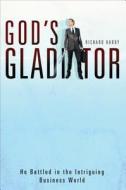 God\'s Gladiator di Richard Hardy edito da Tate Publishing & Enterprises