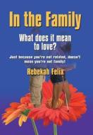 In The Family di Rebekah Felix edito da Booklocker.com