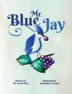 Mr. Blue Jay di Rl Garabedian edito da Halo Publishing International