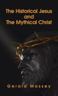 Historical Jesus And The Mythical Christ Paperback di Gerald Massey edito da LUSHENA BOOKS INC