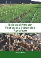 Biological Nitrogen Fixation and Sustainable Agriculture edito da SYRAWOOD PUB HOUSE