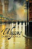 Ulysses (Large Print, Annotated) di James Joyce edito da Sastrugi Press LLC