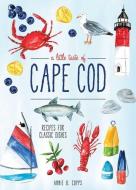A Little Taste Of Cape Cod di Annie B Copps edito da Weldon Owen, Incorporated