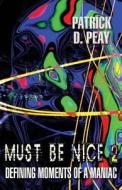 Must Be Nice 2 di Patrick D Peay edito da America Star Books