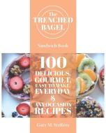 The Trenched Bagel Sandwich Book di Gary M. Steffens edito da Page Publishing Inc
