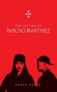 The Last Sin of Pancho Martinez di Roger Saenz edito da AuthorHouse