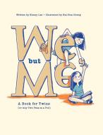 WE, BUT ME: A BOOK FOR TWINS OR ANY TWO di KENNY LEE edito da LIGHTNING SOURCE UK LTD