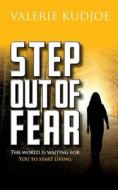 Step Out of Fear: The World Is Waiting For You To Start Living di Valerie Kudjoe edito da LIGHTNING SOURCE INC