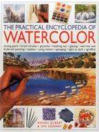 Practical Encyclopedia of Watercolour di Wendy Jelbert, Ian Sidaway edito da Anness Publishing