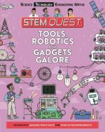 STEM Quest: Tools, Robotics and Gadgets Galore di Nick Arnold edito da Welbeck Publishing Group