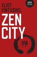 Zen City di Eliot Fintushel edito da John Hunt Publishing