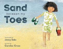 Sand Between My Toes di Jenny Duke edito da CHILDS PLAY