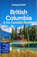 British Columbia & the Canadian Rockies di Lonely Planet, John Lee, Ray Bartlett, Gregor Clark, Craig McLachlan, Brendan Sainsbury edito da Lonely Planet