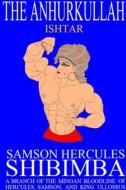 The Anhurkullah: Ishtar di Samson Hercules Shibimba edito da Lulu.com