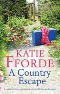 A Country Escape: A completely heart-warming and unforgettable feel-good romance di Katie Fforde edito da BOOKOUTURE