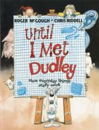 Until I Met Dudley di Roger McGough edito da Frances Lincoln Publishers Ltd