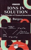 Ions in Solution: Basic Principles of Chemical Interactions di J. Burgess edito da WOODHEAD PUB