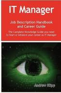 The The Complete Knowledge Guide You Need To Start Or Advance Your Career As It Manager. Practical Manual For Job-hunters And Career-changers. di Andrew Klipp edito da Emereo Pty Limited