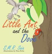 Little Ant And The Dove di S M R Saia edito da Shelf Space Books