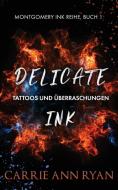 Delicate Ink - Tattoos Und Berraschunge di CARRIE ANN RYAN edito da Lightning Source Uk Ltd
