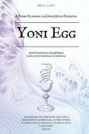 Yoni Egg: A Pedra Filosofal Da Consciencia Feminina di Deva Layo edito da Createspace Independent Publishing Platform