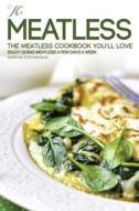 The Meatless Cookbook You'll Love: Enjoy Going Meatless a Few Days a Week di Martha Stephenson edito da Createspace Independent Publishing Platform