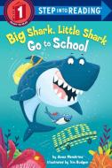 Big Shark, Little Shark Go to School di Anna Membrino edito da Random House USA Inc