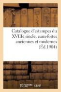 Catalogue D'estampes Des Ecoles Francaise Et Anglaise Du XVIIIe Siecle di COLLECTIF edito da Hachette Livre - BNF