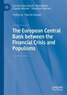 The European Central Bank Between The Financial Crisis And Populisms di Corrado Macchiarelli, Mara Monti, Claudia Wiesner, Sebastian Diessner edito da Springer Nature Switzerland AG