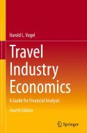Travel Industry Economics di Harold L. Vogel edito da Springer Nature Switzerland AG