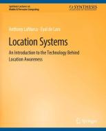 Location Systems di Eyal de Lara, Anthony Lamarca edito da Springer International Publishing