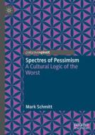 Spectres of Pessimism di Mark Schmitt edito da Springer International Publishing