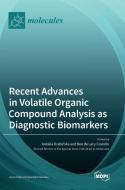Recent Advances in Volatile Organic Compound Analysis as Diagnostic Biomarkers edito da MDPI AG